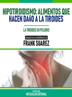 cover image of Hipotiroidismo--Alimentos Que Hacen Daño a La Tiroides--Basado En Las Enseñanzas De Frank Suarez